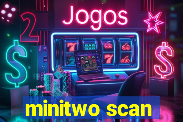 minitwo scan